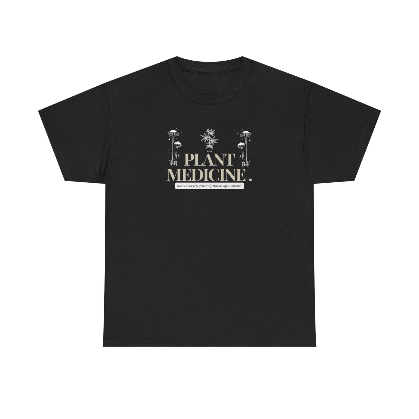 "Plants...because murder is frowned upon" Unisex Cotton Tee Shirt