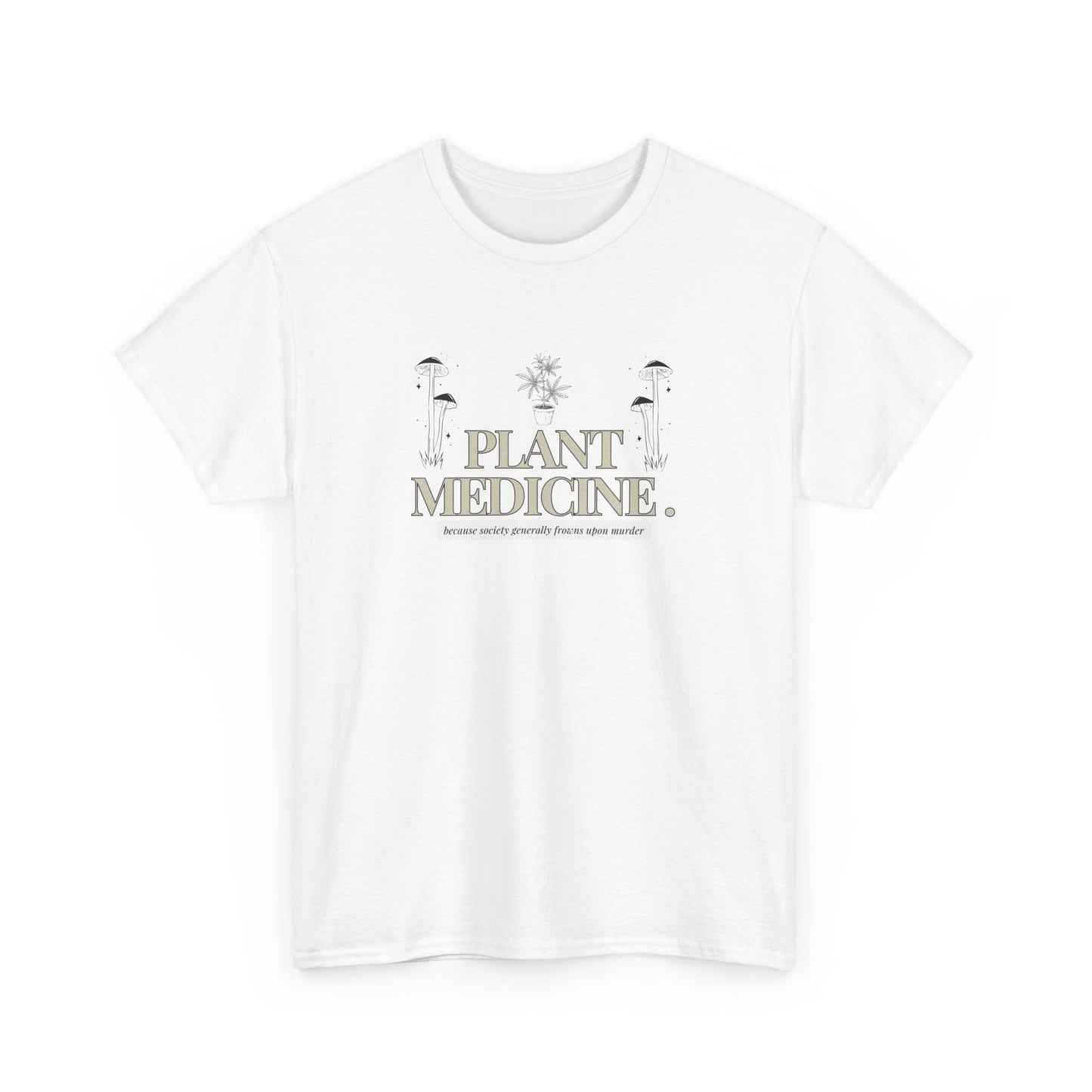 "Plants...because murder is frowned upon" Unisex Cotton Tee Shirt