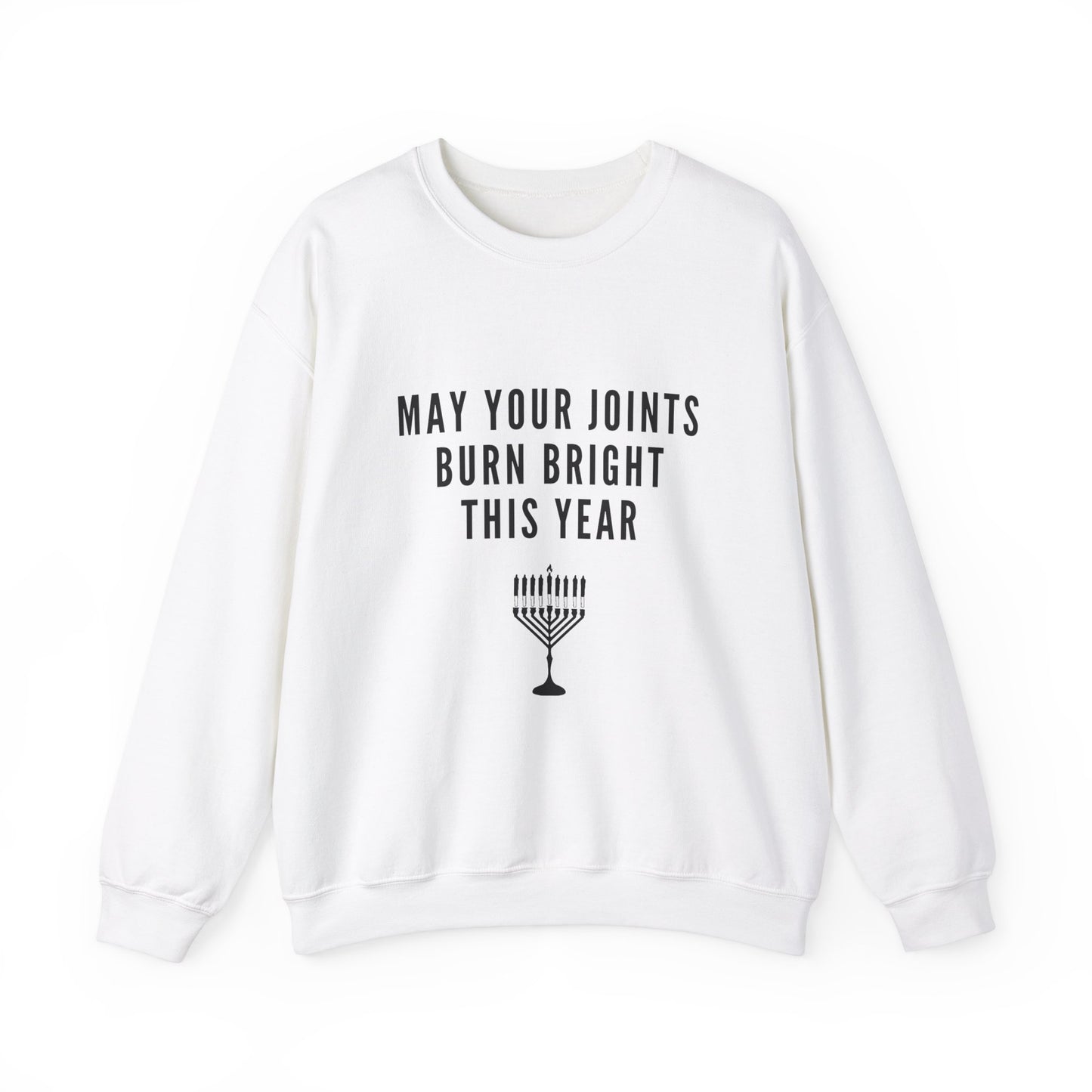 May your joints burn bright Crewneck Sweatshirt - "May Your Joints Burn Bright This Year"