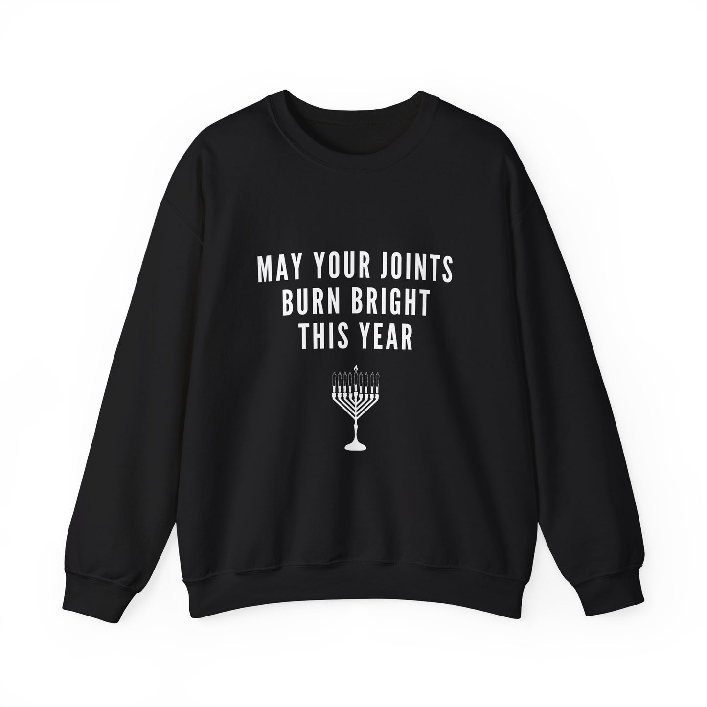 May your joints burn bright Crewneck Sweatshirt - "May Your Joints Burn Bright This Year"