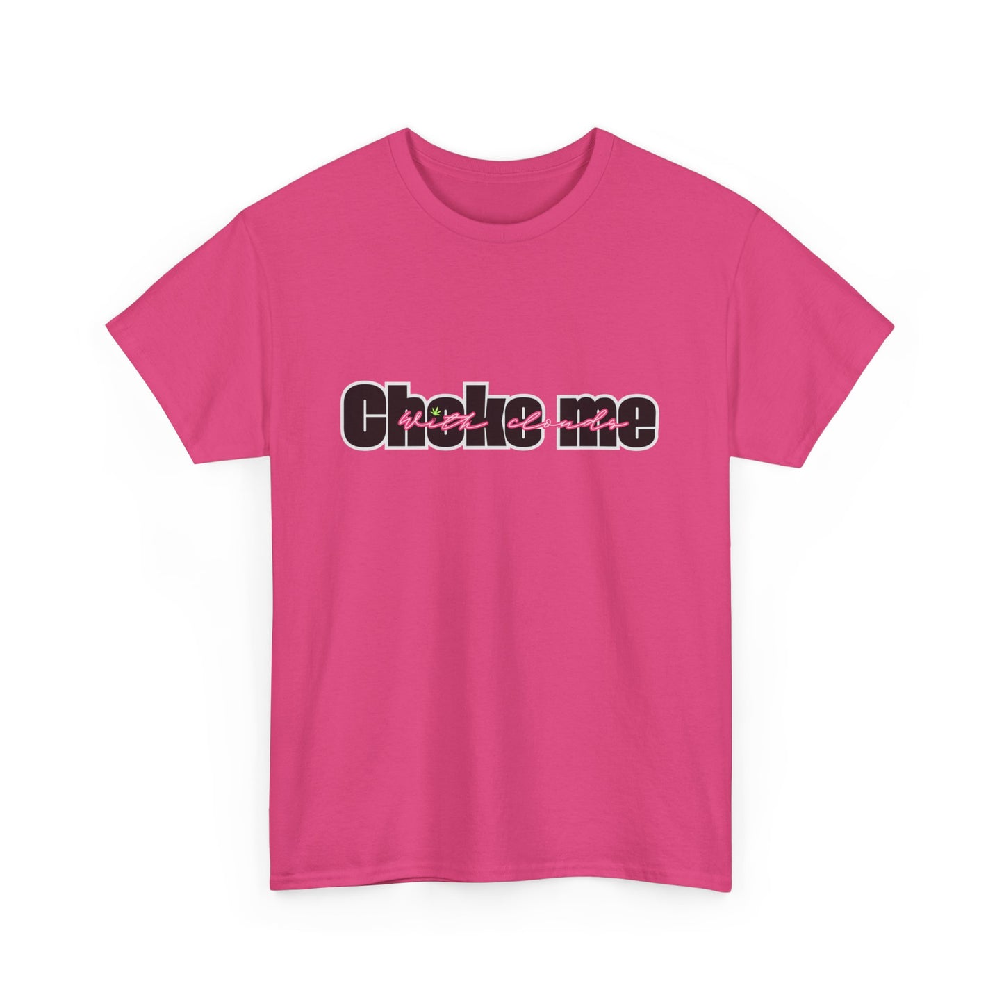 Choke Me With Clouds Tee