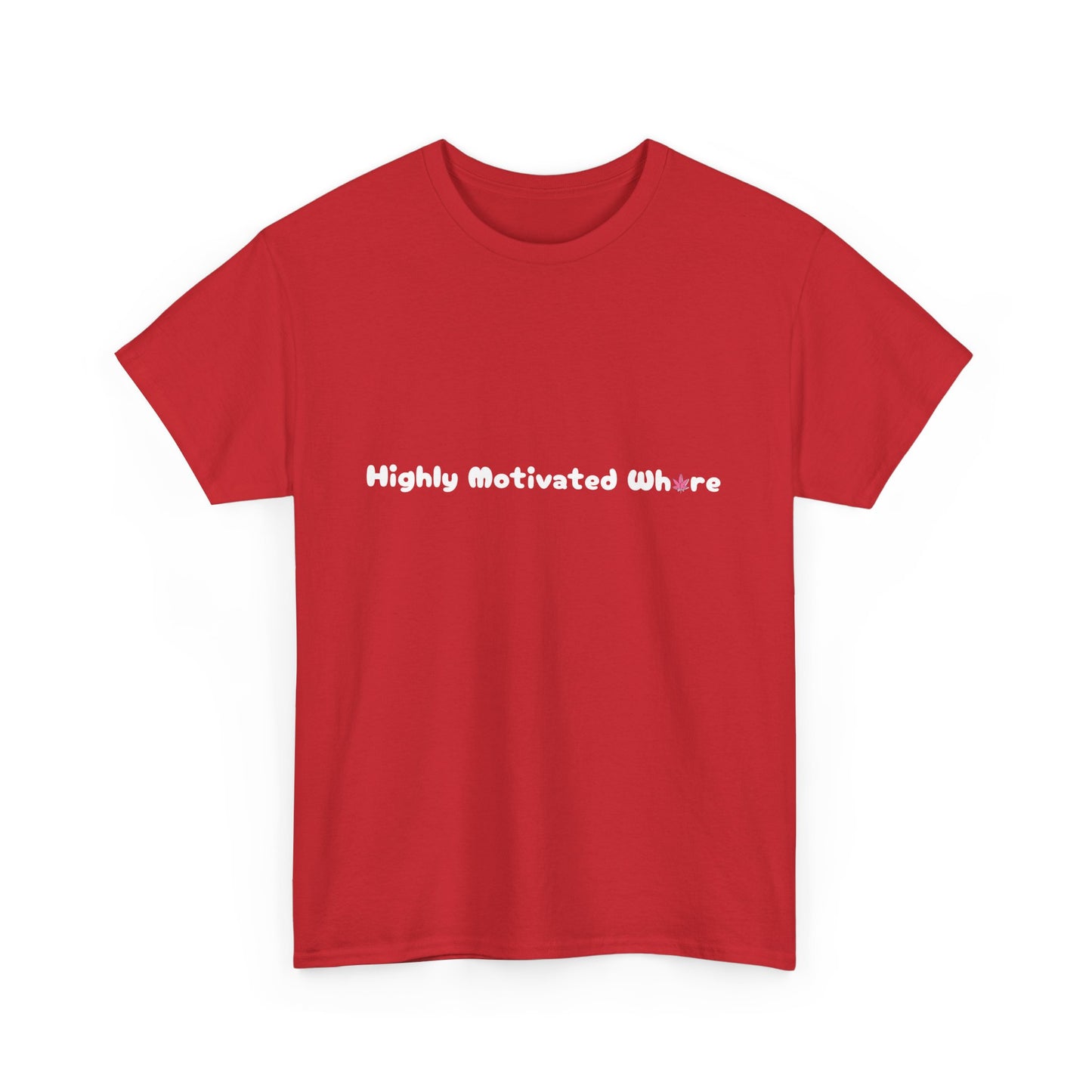 'Highly Motivated Wh*re' Unisex Tee Shirt - Cannabis Inspired Design