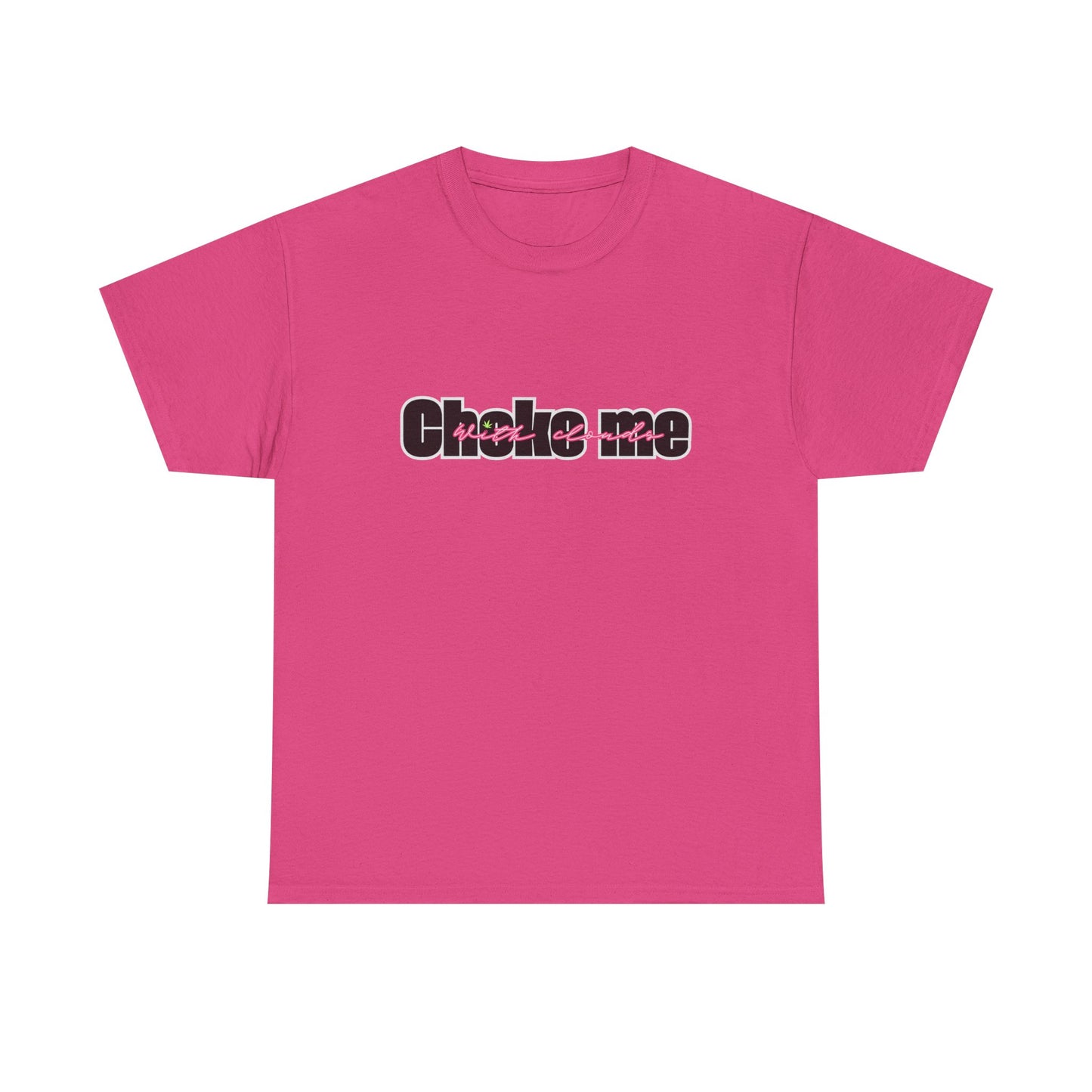 Choke Me With Clouds Tee