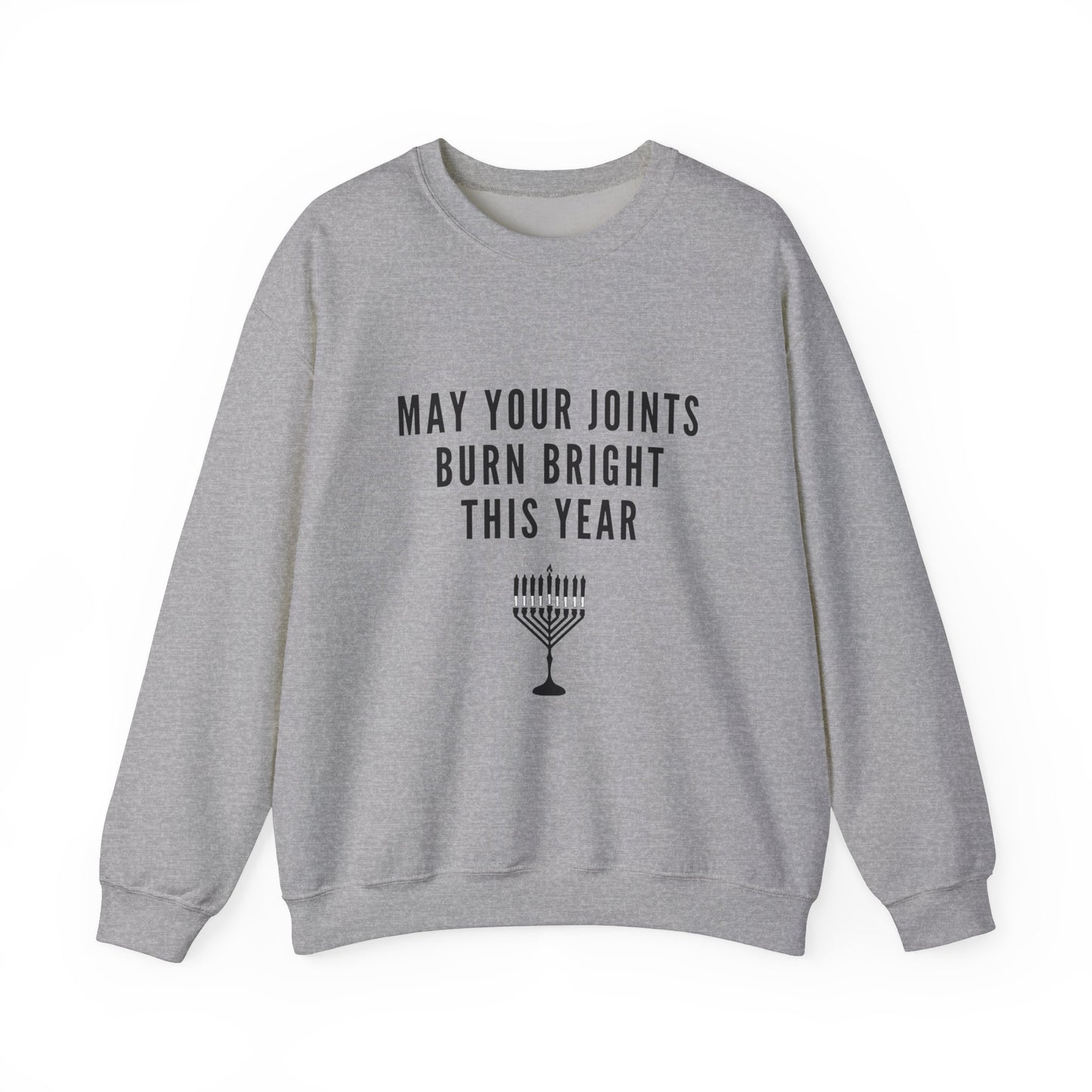 May your joints burn bright Crewneck Sweatshirt - "May Your Joints Burn Bright This Year"