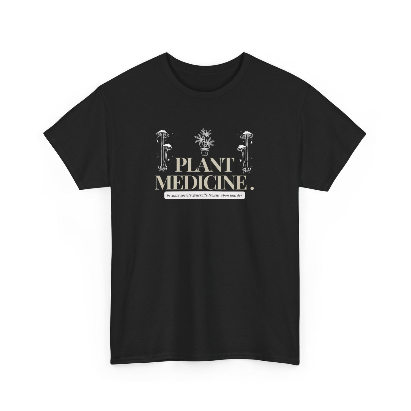 "Plants...because murder is frowned upon" Unisex Cotton Tee Shirt