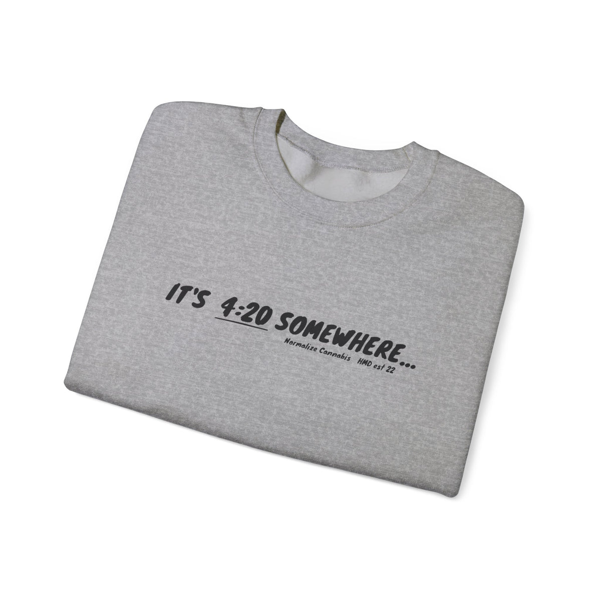 "It's 4:20 Somewhere" Crewneck Sweatshirt | Retro Minimalist Graphic Pullover | Cozy Unisex Streetwear | Planty Lifestyle Sweater | Highly Motivated Designs