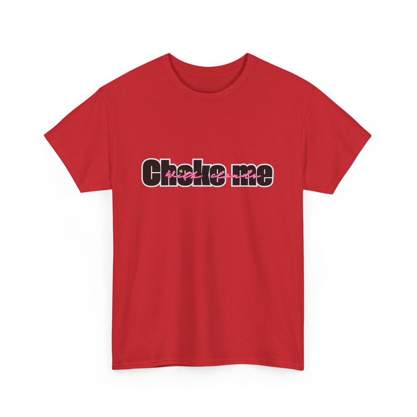 Choke Me With Clouds Tee