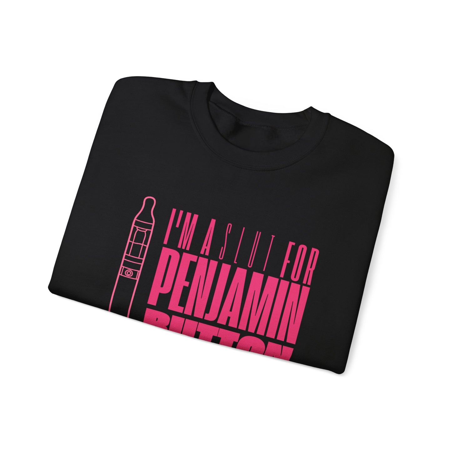 Funny Unisex Crewneck Sweatshirt - "I'm a Slut for Penjamin Button"