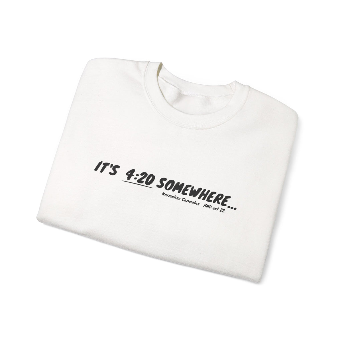 "It's 4:20 Somewhere" Crewneck Sweatshirt | Retro Minimalist Graphic Pullover | Cozy Unisex Streetwear | Planty Lifestyle Sweater | Highly Motivated Designs