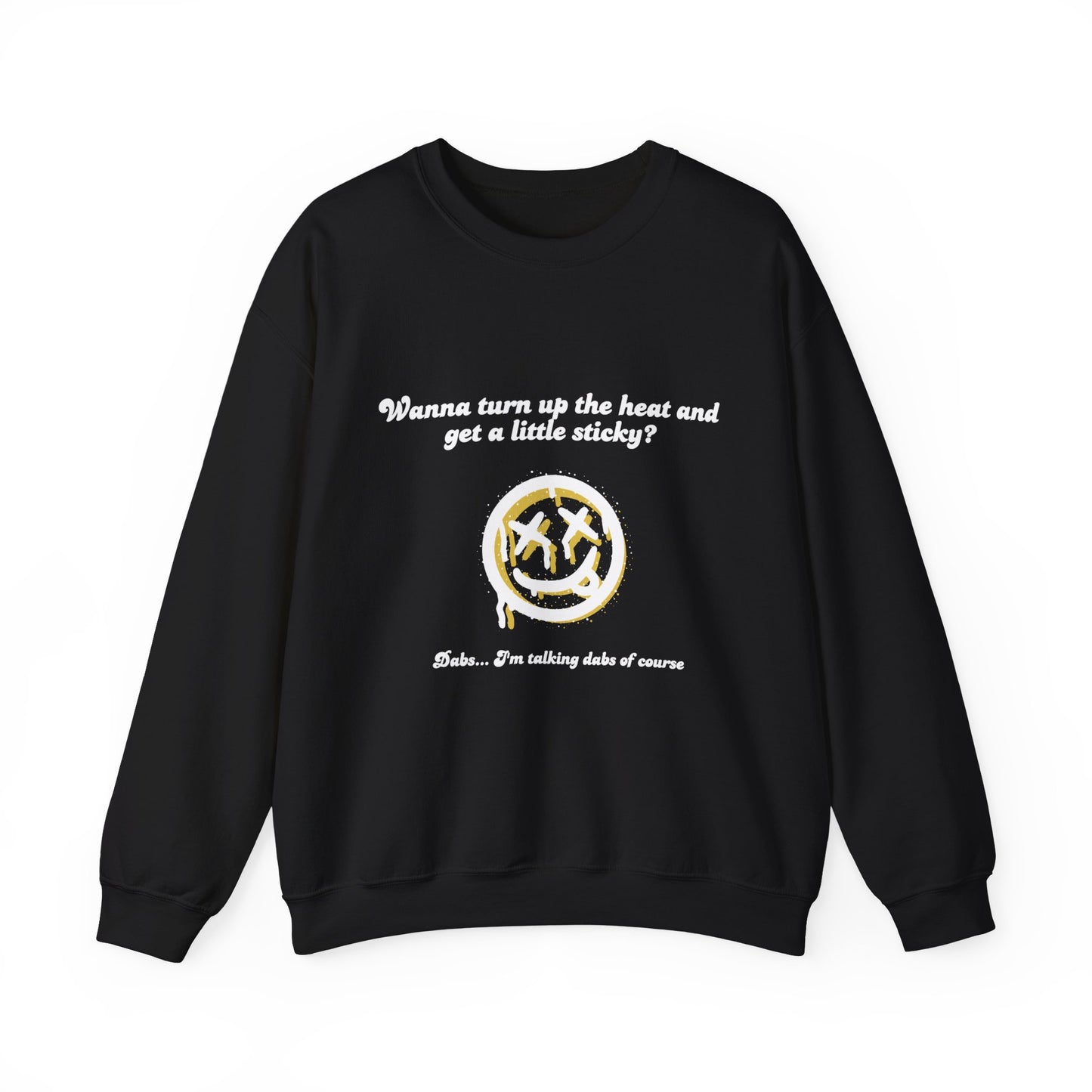 Crewneck Sweatshirt - Let's Turn Up the Heat Dabs Cheeky Design