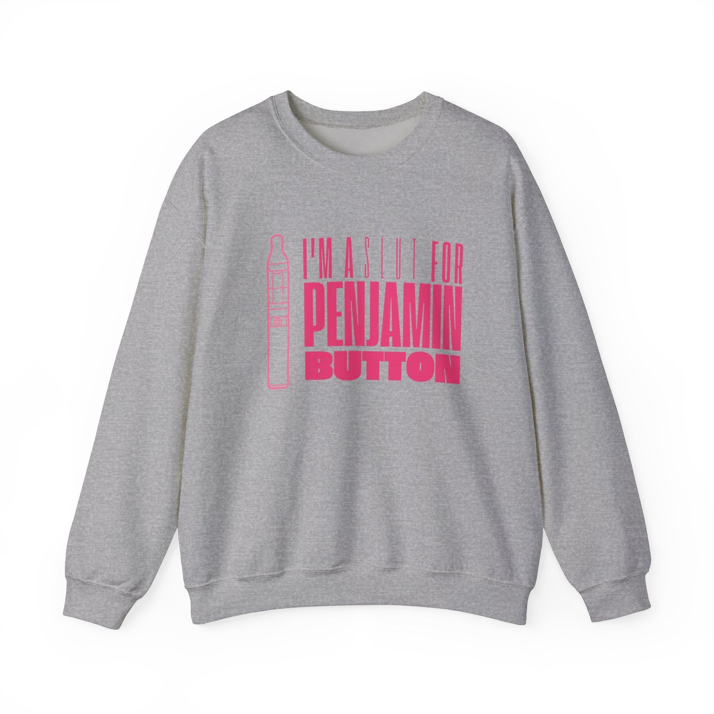 Funny Unisex Crewneck Sweatshirt - "I'm a Slut for Penjamin Button"