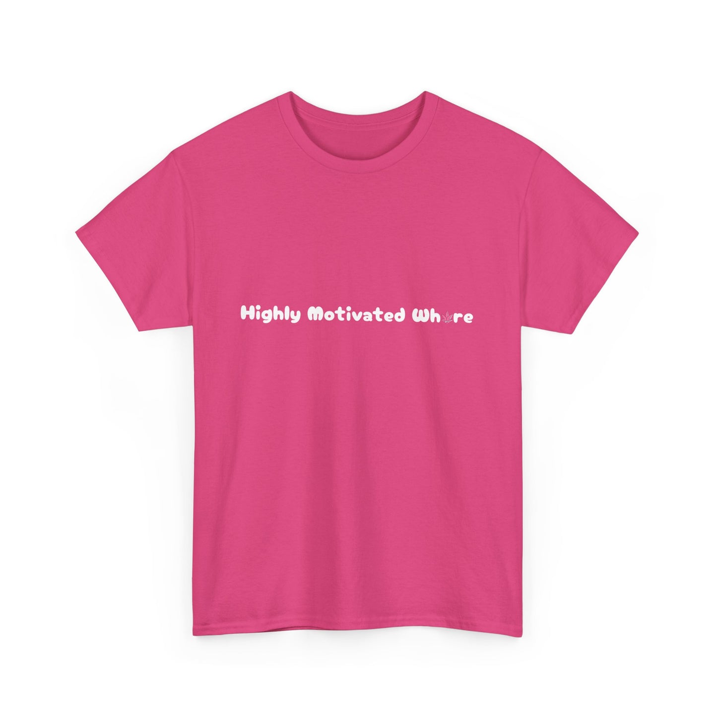 'Highly Motivated Wh*re' Unisex Tee Shirt - Cannabis Inspired Design