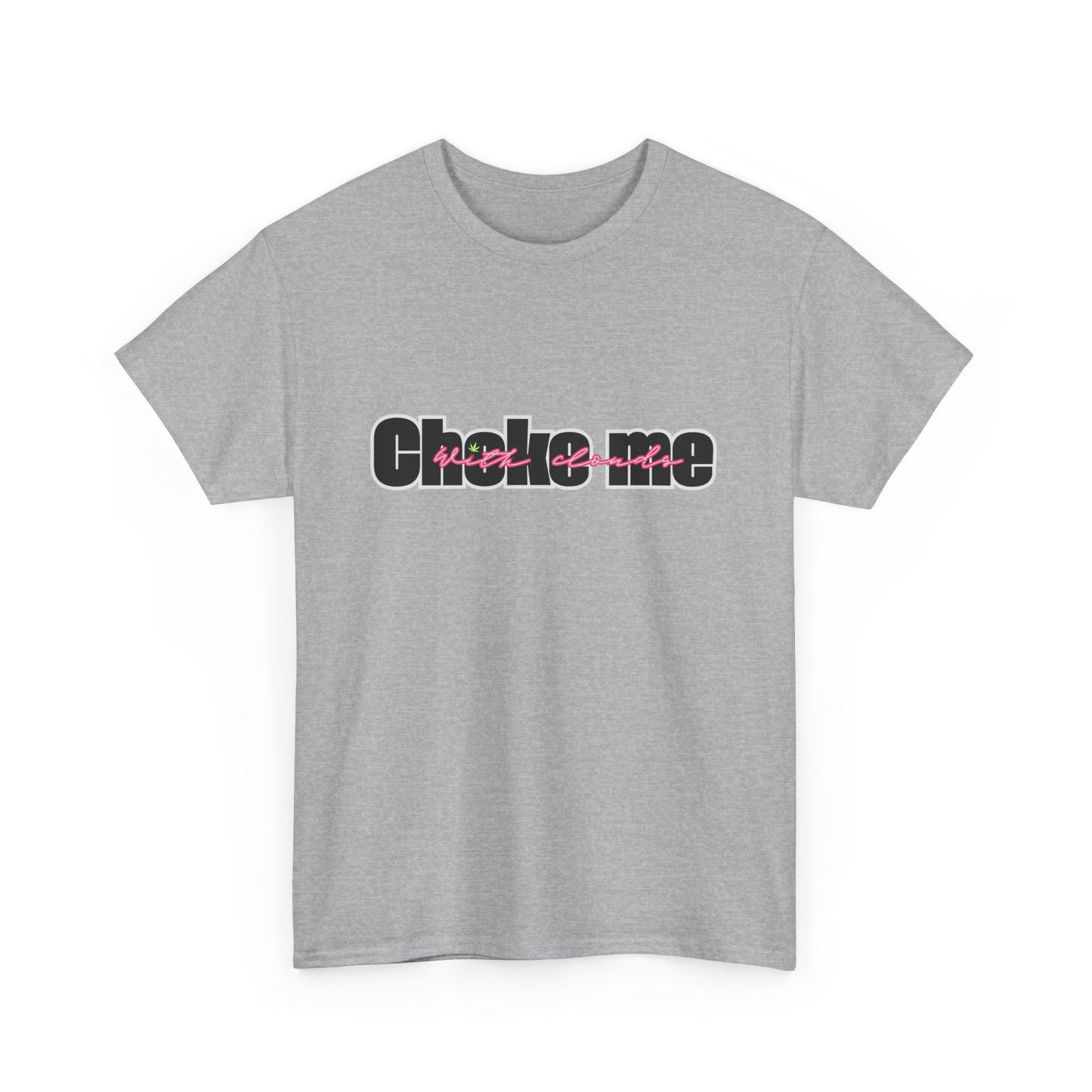 Choke Me With Clouds Tee