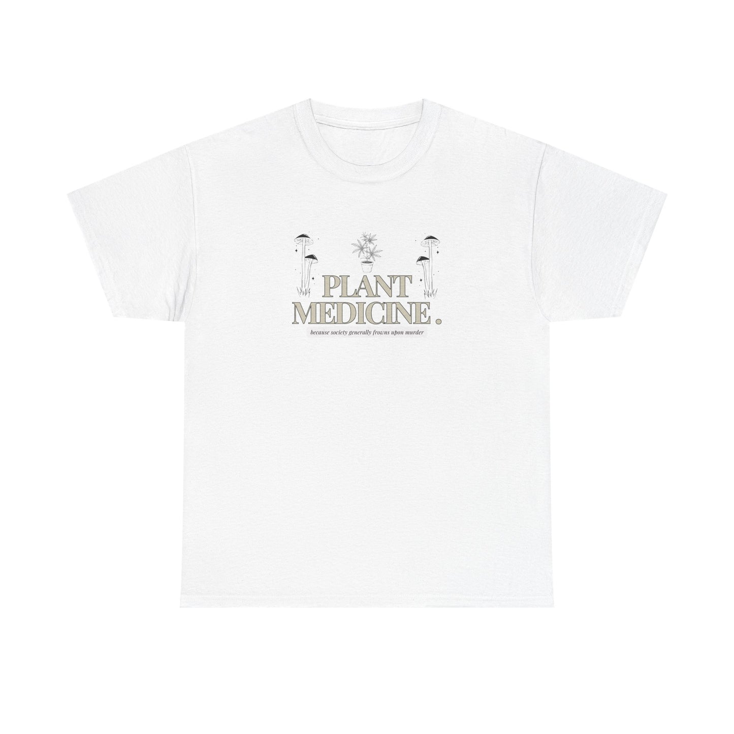 "Plants...because murder is frowned upon" Unisex Cotton Tee Shirt