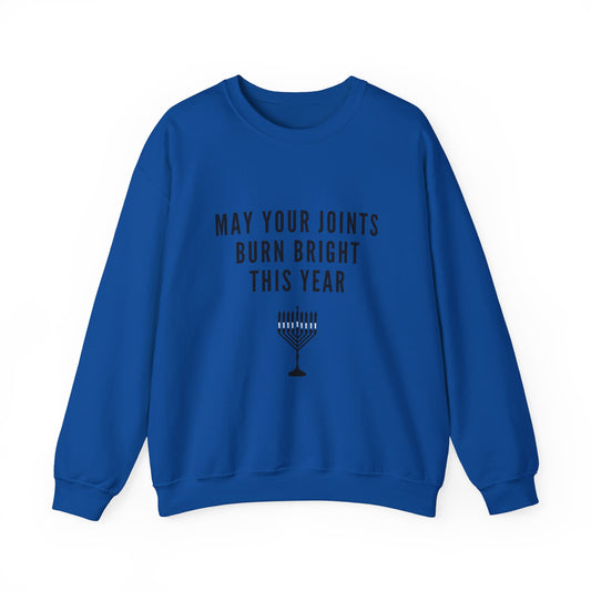 May your joints burn bright Crewneck Sweatshirt - "May Your Joints Burn Bright This Year"