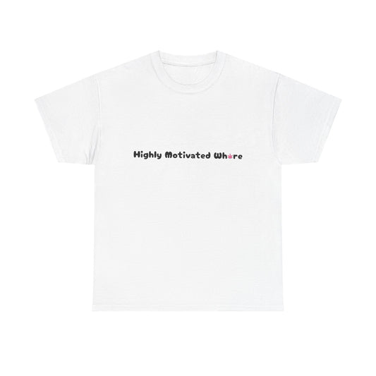 'Highly Motivated Wh*re' Unisex Tee Shirt - Cannabis Inspired Design