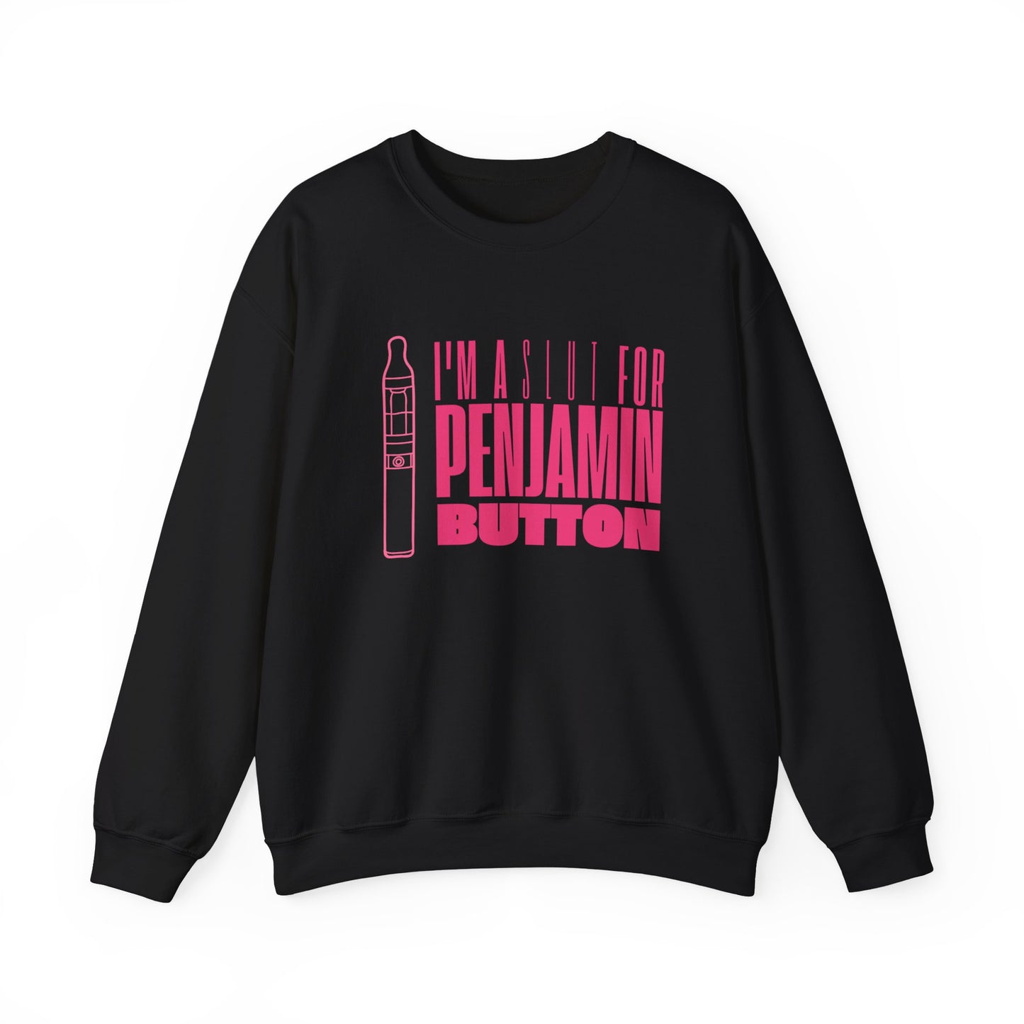 Funny Unisex Crewneck Sweatshirt - "I'm a Slut for Penjamin Button"