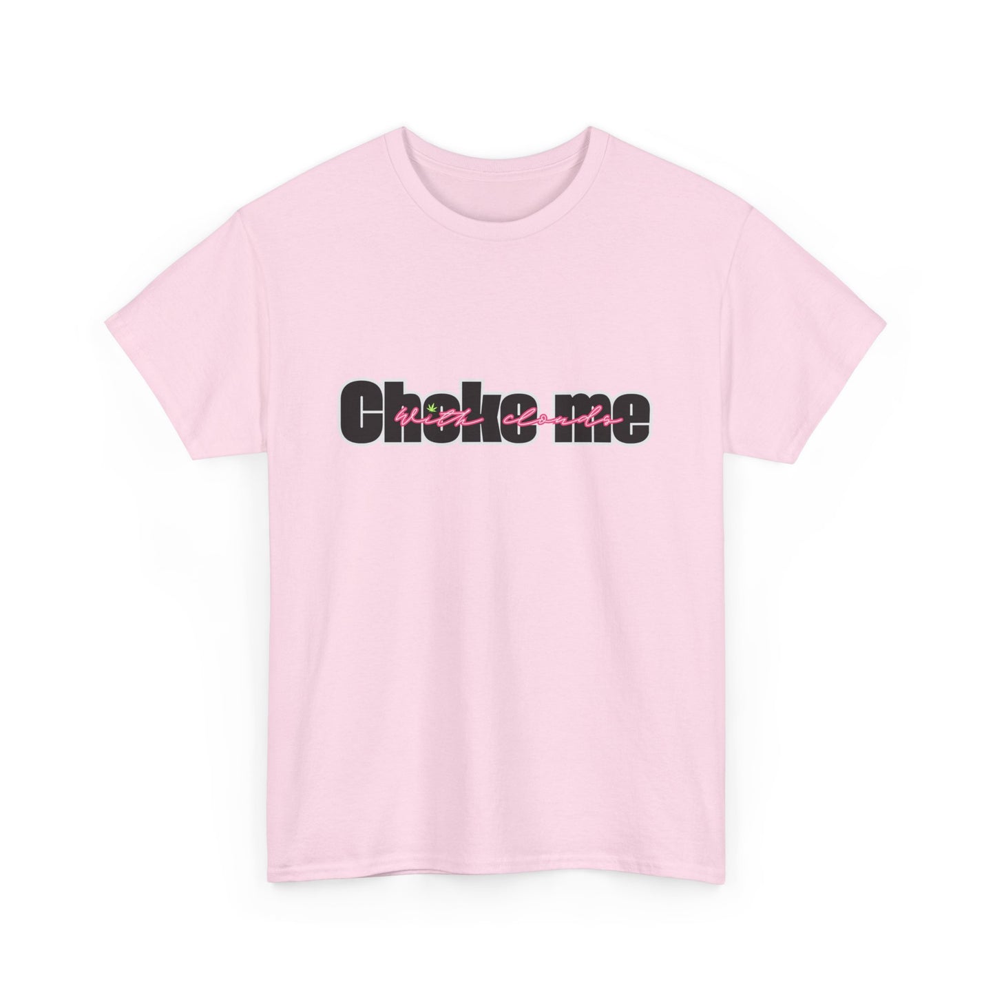 Choke Me With Clouds Tee