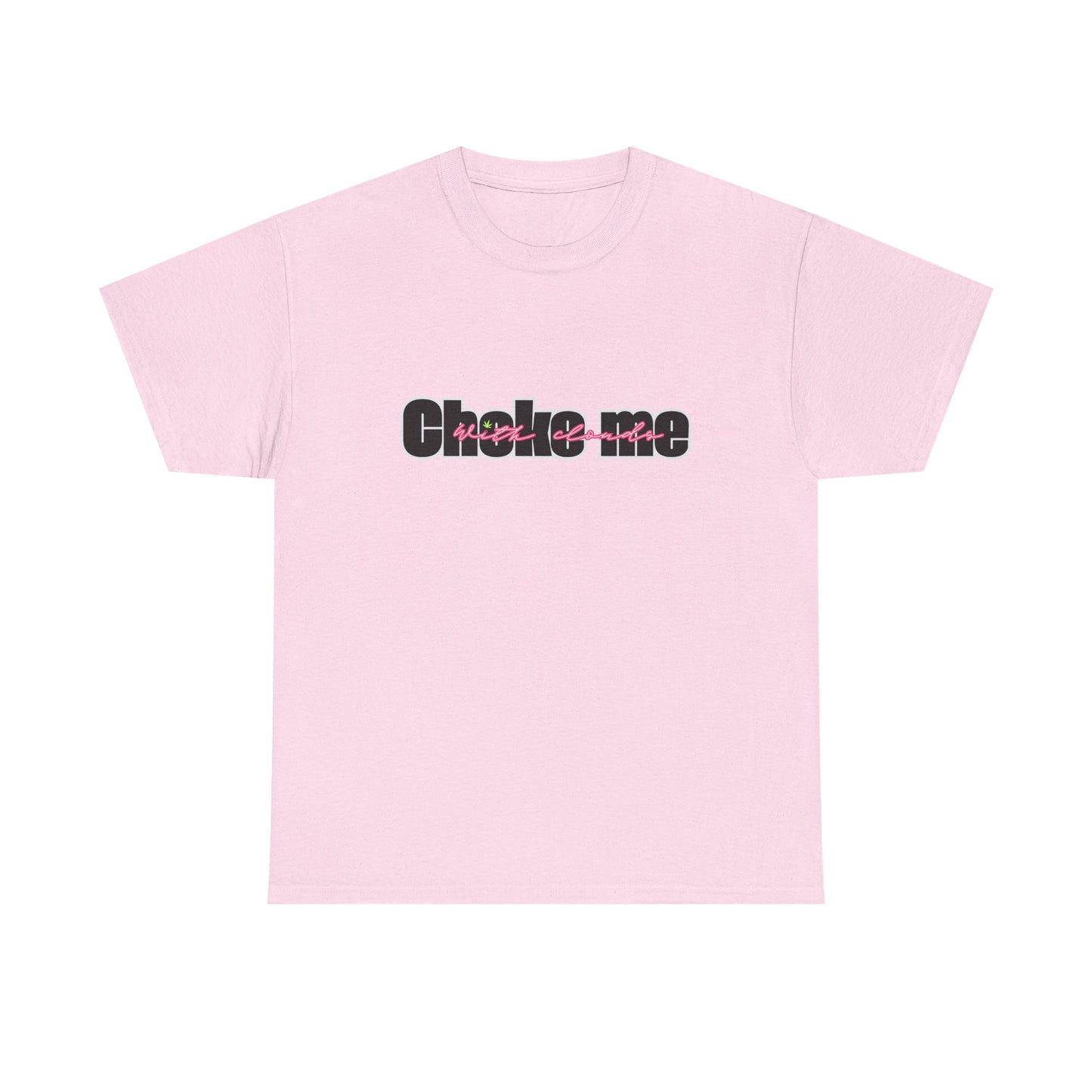 Choke Me With Clouds Tee