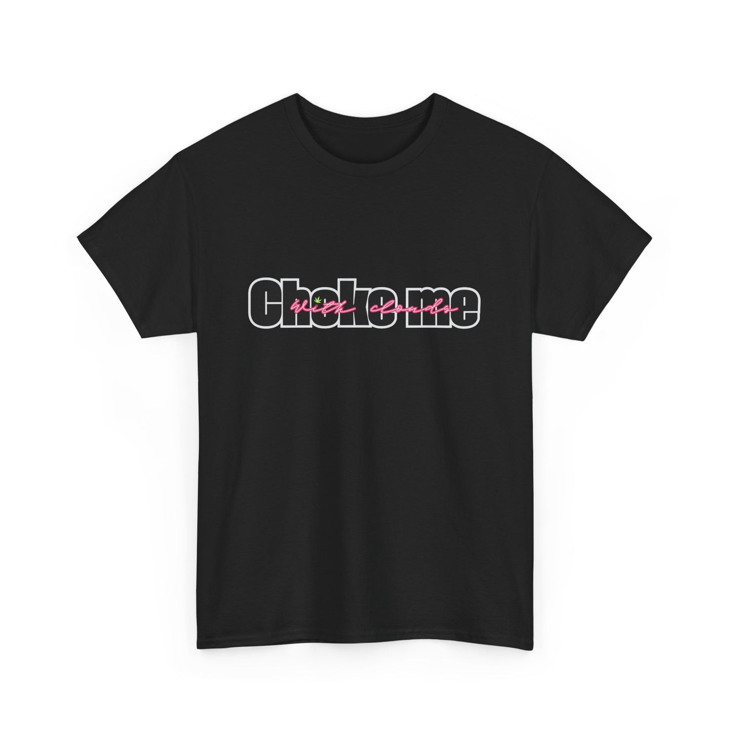 Choke Me With Clouds Tee